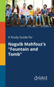 Book cover of: Study Guide for Naguib Mahfouz's "Fountain and Tomb"