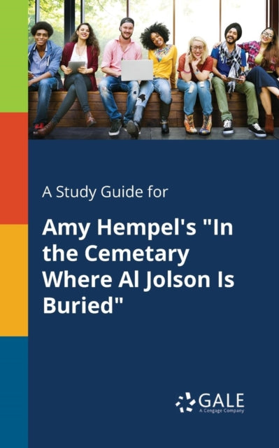 Book cover of: Study Guide for Amy Hempel's "In the Cemetary Where Al Jolson Is Buried". By: Cengage Learning Gale