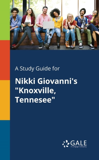 Book cover of: Study Guide for Nikki Giovanni's "Knoxville, Tennesee". By: Cengage Learning Gale