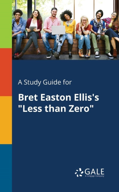 Book cover of: Study Guide for Bret Easton Ellis's "Less Than Zero". By: Cengage Learning Gale