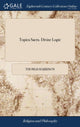 Book cover of: Topica Sacra. Divine Logic. By: Thomas Harrison