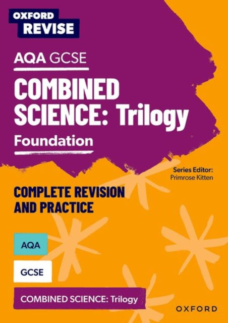 Book cover of: Oxford Revise: AQA GCSE Combined Science Trilogy Foundation Complete Revision and Practice. By: Jo Locke