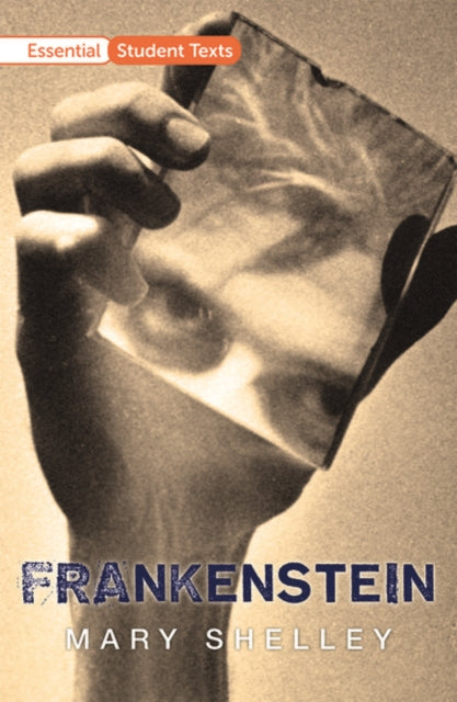 Book cover of: Essential Student Texts: Frankenstein. By: Mary Shelley