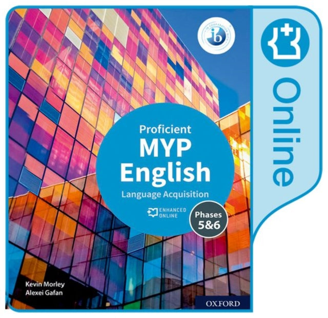 Book cover of: MYP English Language Acquisition (Proficient) Enhanced Online Course Book. By: Kevin Morley