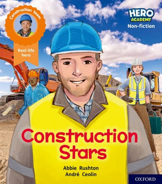 Book cover of: Hero Academy Non-fiction: Oxford Level 6, Orange Book Band: Construction Stars. By: Abbie Rushton