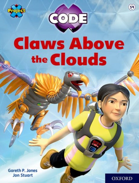 Book cover of: Project X CODE: White Book Band, Oxford Level 10: Sky Bubble: Claws Above the Clouds. By: Gareth P. Jones