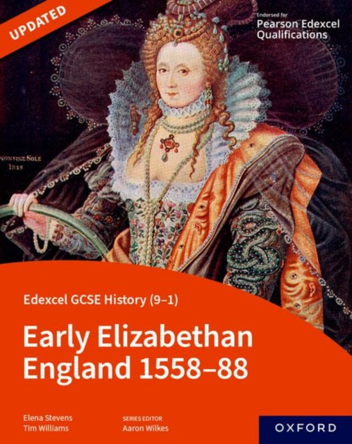 Book cover of: Edexcel GCSE History (9-1): Early Elizabethan England 1558-88 Student Book. By: Aaron Wilkes
