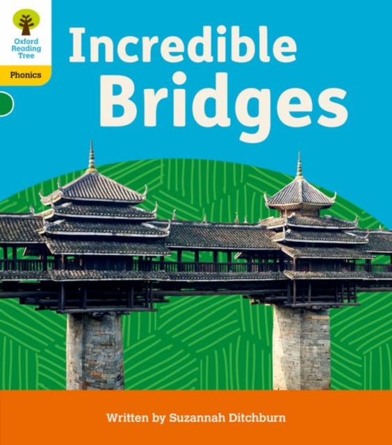Book cover of: Oxford Reading Tree: Floppy's Phonics Decoding Practice: Oxford Level 5: Incredible Bridges. By: Suzannah Ditchburn