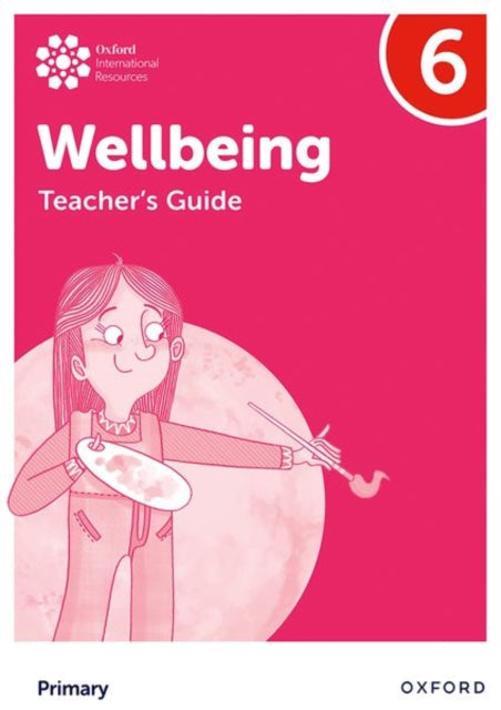 Book cover of: Oxford International Wellbeing: Teacher's Guide 6. By: Adrian Bethune