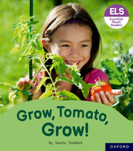 Book cover of: Essential Letters and Sounds: Essential Phonic Readers: Oxford Reading Level 6: Grow, Tomato, Grow!. By: Sascha Goddard