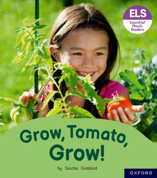 Book cover of: Essential Letters and Sounds: Essential Phonic Readers: Oxford Reading Level 6: Grow, Tomato, Grow!. By: Sascha Goddard