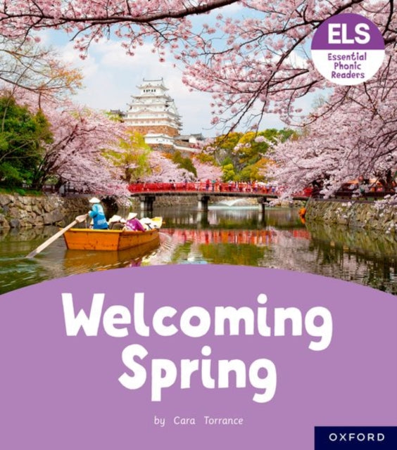 Book cover of: Essential Letters and Sounds: Essential Phonic Readers: Oxford Reading Level 6: Welcoming Spring. By: Cara Torrance