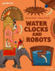 Book cover of: Readerful Independent Library: Oxford Reading Level 11: Water Clocks and Robots. By: Eiman Munro