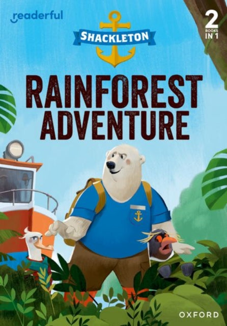 Book cover of: Readerful Rise: Oxford Reading Level 5: Shackleton: Rainforest Adventure. By: Oxford Editor