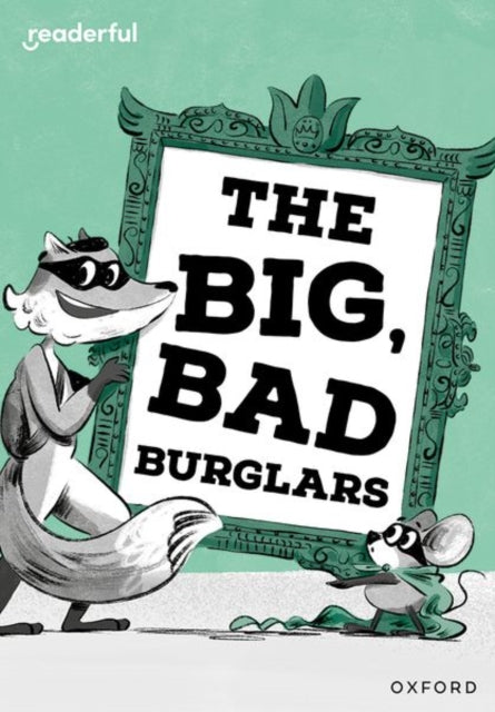 Book cover of: Readerful Rise: Oxford Reading Level 7: The Big, Bad Burglars. By: Abie Longstaff