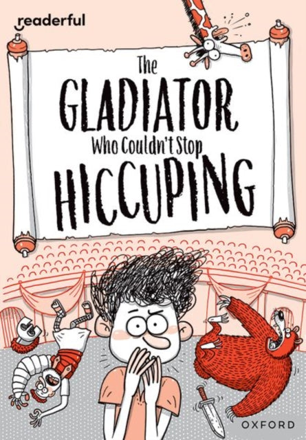 Book cover of: Readerful Rise: Oxford Reading Level 11: The Gladiator Who Couldn't Stop Hiccuping