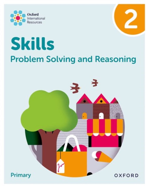 Book cover of: Oxford International Skills: Problem Solving and Reasoning: Practice Book 2. By: Oxford Editor