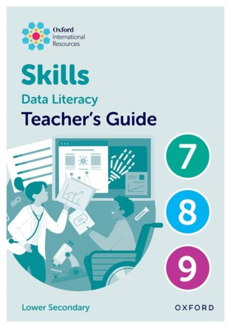 Book cover of: Oxford International Skills: Data Literacy: Teacher's Guide 7-9. By: Karen Morrison