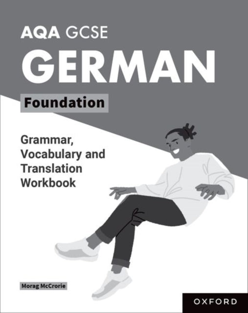 Book cover of: AQA GCSE German: AQA GCSE German Foundation Grammar, Vocabulary and Translation Workbooks. By: Morag McCrorie