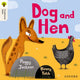 Book cover of: Oxford Reading Tree Traditional Tales: Level 1+: Dog and Hen. By: Binny Talib