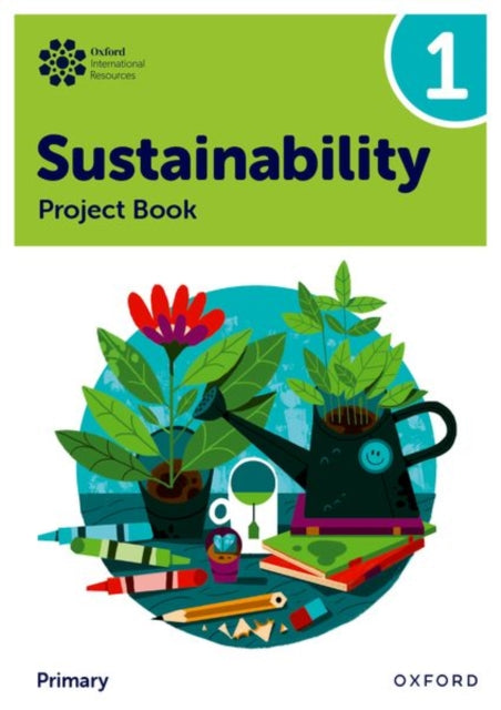 Oxford International Sustainability: Project Book 1 (Primary) 9781382047548 Jody Ellenby