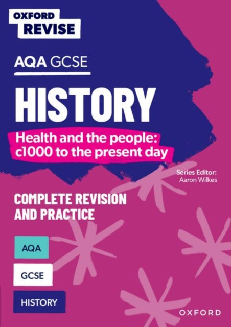Oxford Revise: AQA GCSE History: Britain: Health and the people: c1000 to the present day 9781382053679 Aaron Wilkes