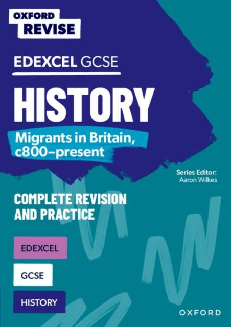 Book cover of: Oxford Revise: Edexcel GCSE History: Migrants in Britain, c800-present. By: Aaron Wilkes