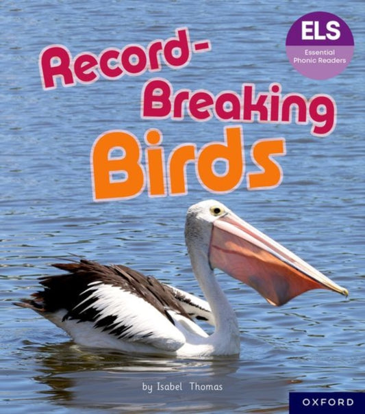 Book cover of: Essential Letters and Sounds: Essential Phonic Readers: Oxford Reading Level 6: Record-Breaking Birds