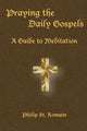 Book cover of: Praying the Daily Gospels. By: Philip St Romain