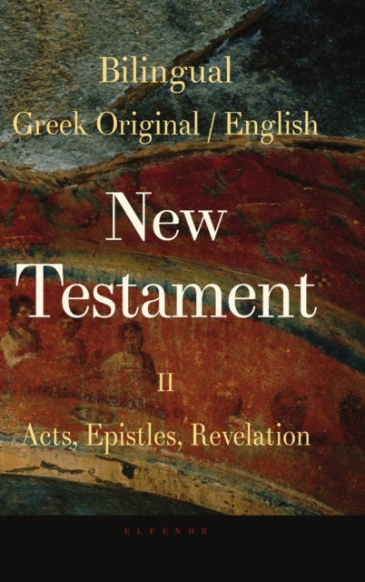 Book cover of: Bilingual New Testament II - Acts, Epistles, Revelation. By: George Valsamis