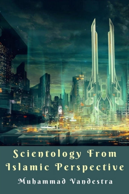 Book cover of: Scientology from Islamic Perspective. By: Muhammad Vandestra