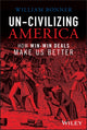 Book cover of: Un-Civilizing America. By: WIlliam Bonner