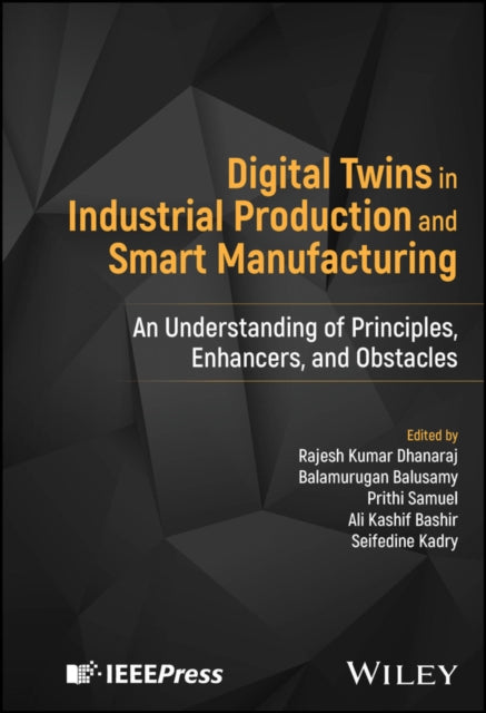 Book cover of: Digital Twins in Industrial Production and Smart Manufacturing. By: Rajesh Kumar Dhanaraj