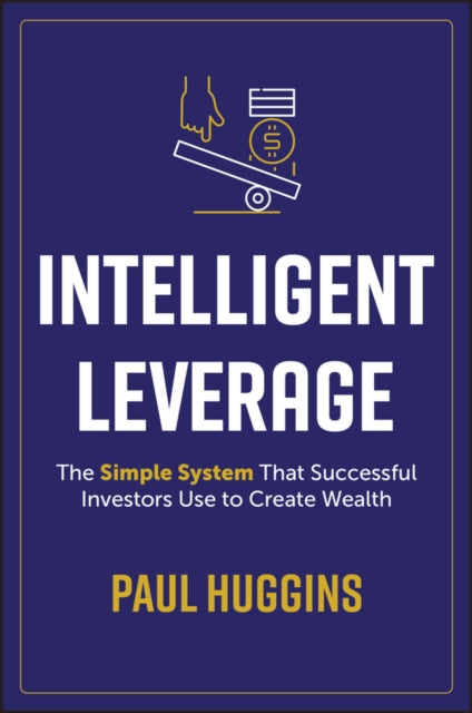 Book cover of: Intelligent Leverage. By: Paul Huggins