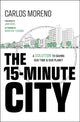 Book cover of: 15-Minute City. By: Moreno, Carlos