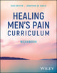 Book cover of: Healing Men's Pain Curriculum, Workbook. By: Dan Griffin
