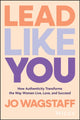 Book cover of: Lead Like You. By: Jo Wagstaff