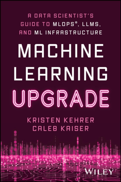Book cover of: Machine Learning Upgrade. By: Kristen Kehrer