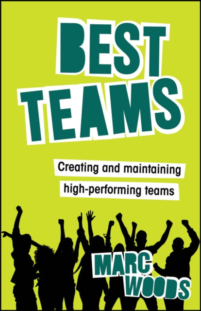 Best Teams, Creating and maintaining high-performing teams 9781394249701 Marc Woods