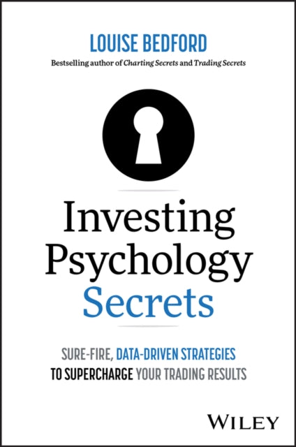 Book cover of: Investing Psychology Secrets: Sure-Fire, Data-Driven Strategies to Supercharge Your Trading Results. By: Louise Bedford