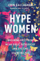 Hype Women, Breaking Free from Mean Girls, Patriarchy and Systems Silencing You 9781394329502 Gallagher