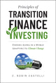 Principles of Transition Finance Investing, Systematic Portfolio Building in The Era of Climate Change 9781394351732 Castelli