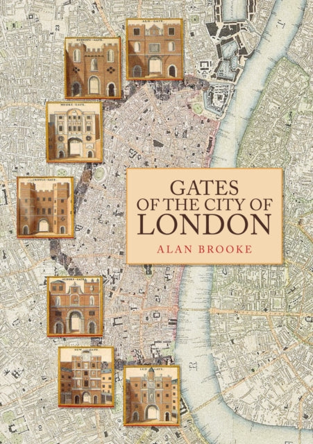 Book cover of: Gates of the City of London. By: Alan Brooke