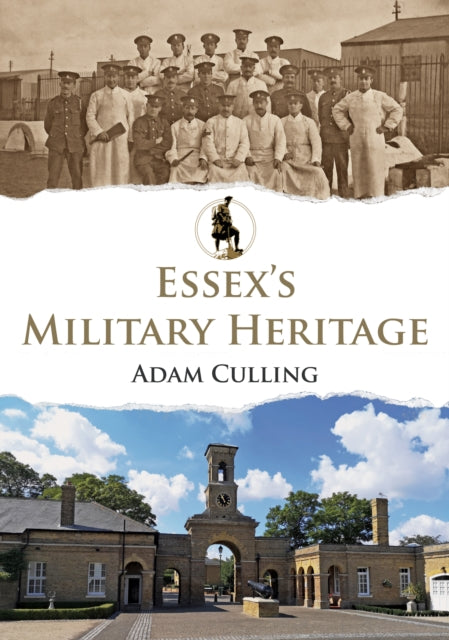 Book cover of: Essex's Military Heritage. By: Adam Culling