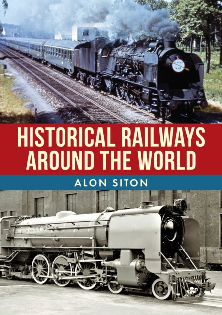 Book cover of: Historical Railways Around the World. By: Alon Siton