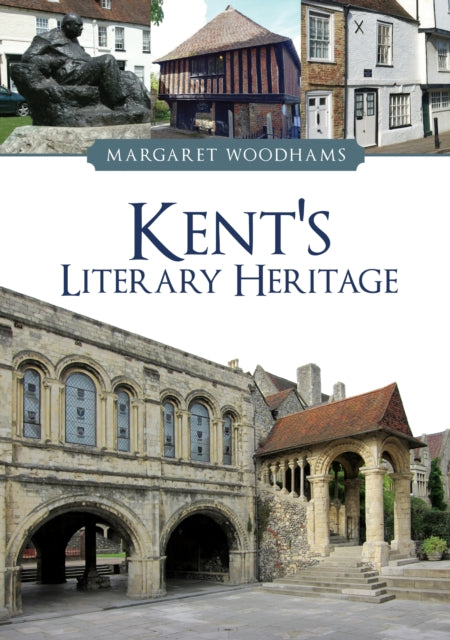 Book cover of: Kent's Literary Heritage. By: Margaret Woodhams