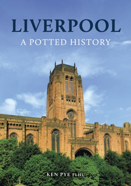 Book cover of: Liverpool: A Potted History. By: Ken Pye