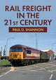 Book cover of: Rail Freight in the 21st Century. By: Paul D. Shannon