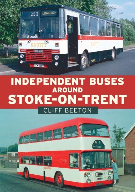 Book cover of: Independent Buses Around Stoke-on-Trent. By: Cliff Beeton