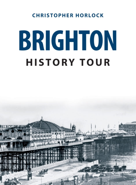 Book cover of: Brighton History Tour. By: Christopher Horlock